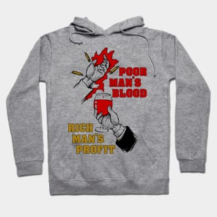 Poor Man's Blood, Rich Man's Profit - Anti War, No War But Class War, Leftist, Socialist Hoodie